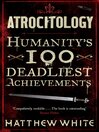 Atrocitology (eBook): Humanity's 100 Deadliest Achievements
